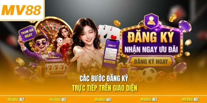 Các bước đăng ký trực tiếp trên giao diện