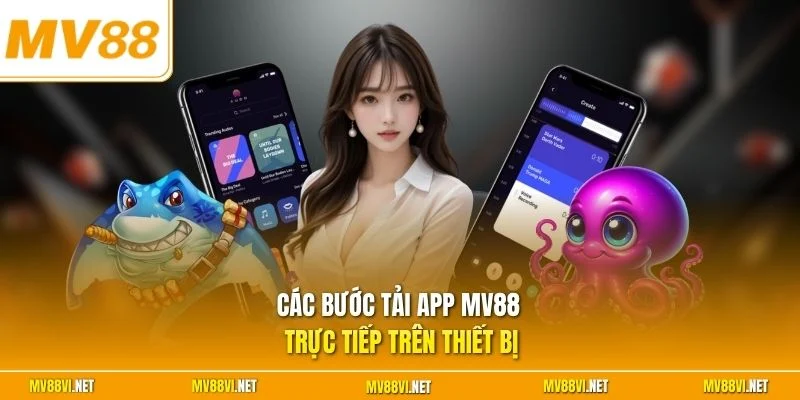 Các bước tải app MV88 trực tiếp trên thiết bị