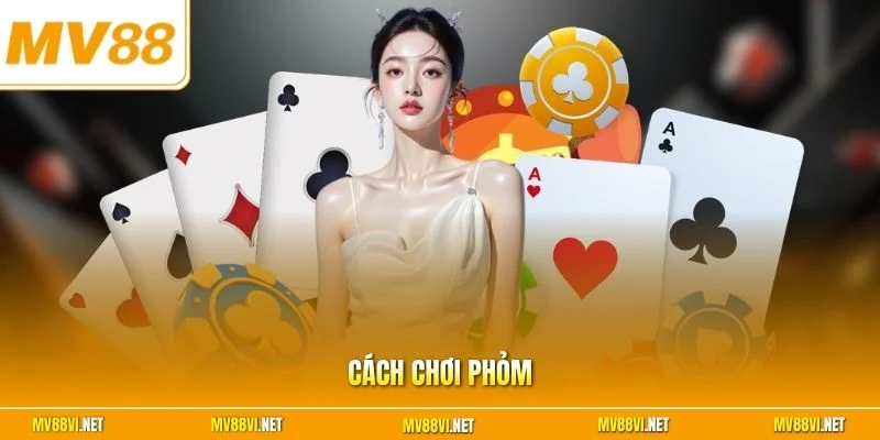 Cách chơi Phỏm