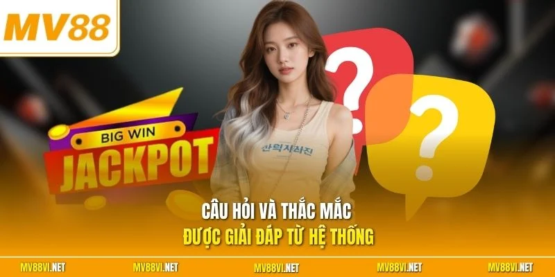 Câu hỏi và thắc mắc được giải đáp từ hệ thống