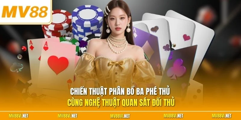 Chiến thuật phân bổ ba phé thủ cùng nghệ thuật quan sát đối thủ
