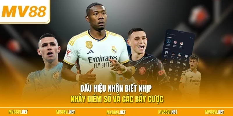 Dấu hiệu nhận biết nhịp nhảy điểm số và các bẫy cược
