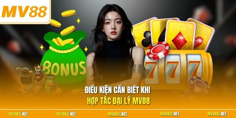 Điều kiện cần biết khi hợp tác đại lý MV88