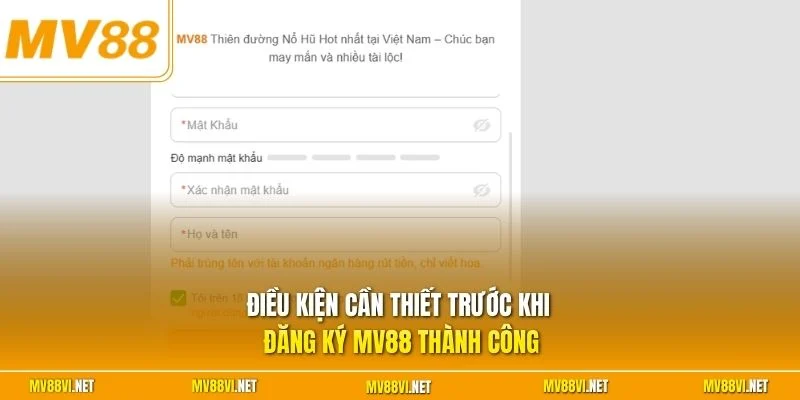 Điều kiện cần thiết trước khi đăng ký MV88 thành công