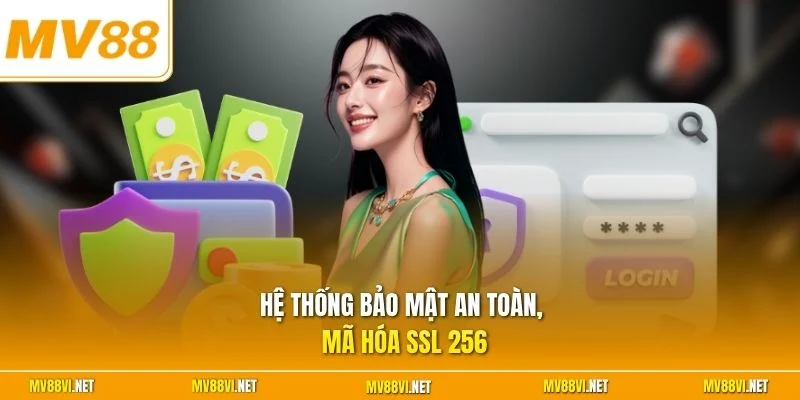 Hệ thống bảo mật an toàn, mã hóa SSL 256