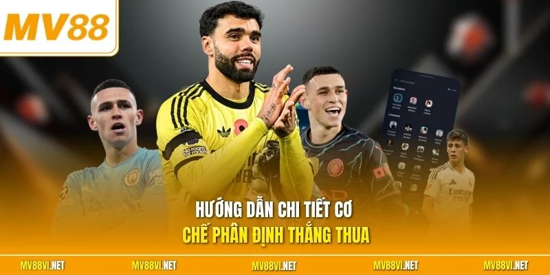 Hướng dẫn chi tiết cơ chế phân định thắng thua