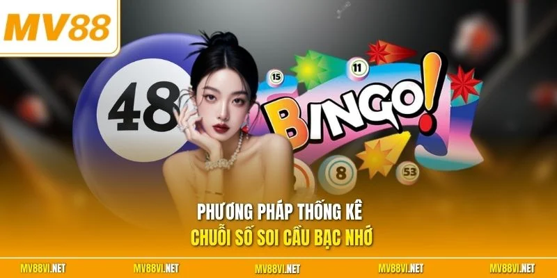 Phương pháp thống kê chuỗi số soi cầu bạc nhớ